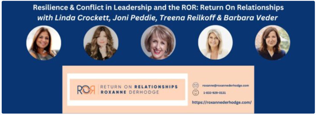 Resilience and Conflict in Leadership and the ROR: Return On Relationships with Linda Crockett, Joni Peddie, Treena Reilkoff & Barbara Veder