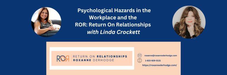 Psychological Hazards in the Workplace and the ROR: Return On Relationships with Linda Crockett
